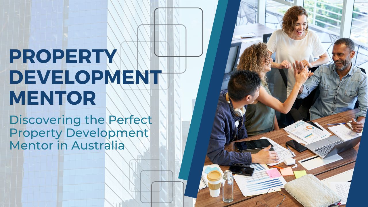 Discovering the Perfect Property Development Mentor in Australia