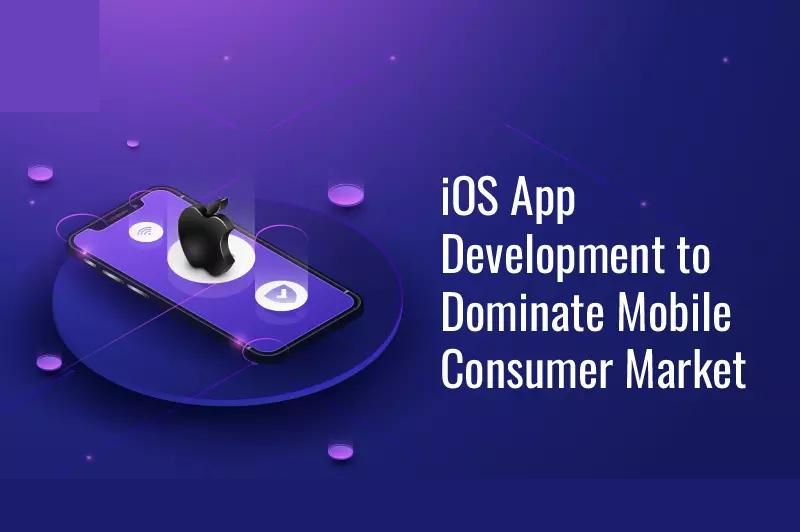 iOS App Development to Dominate Mobile Consumer Market