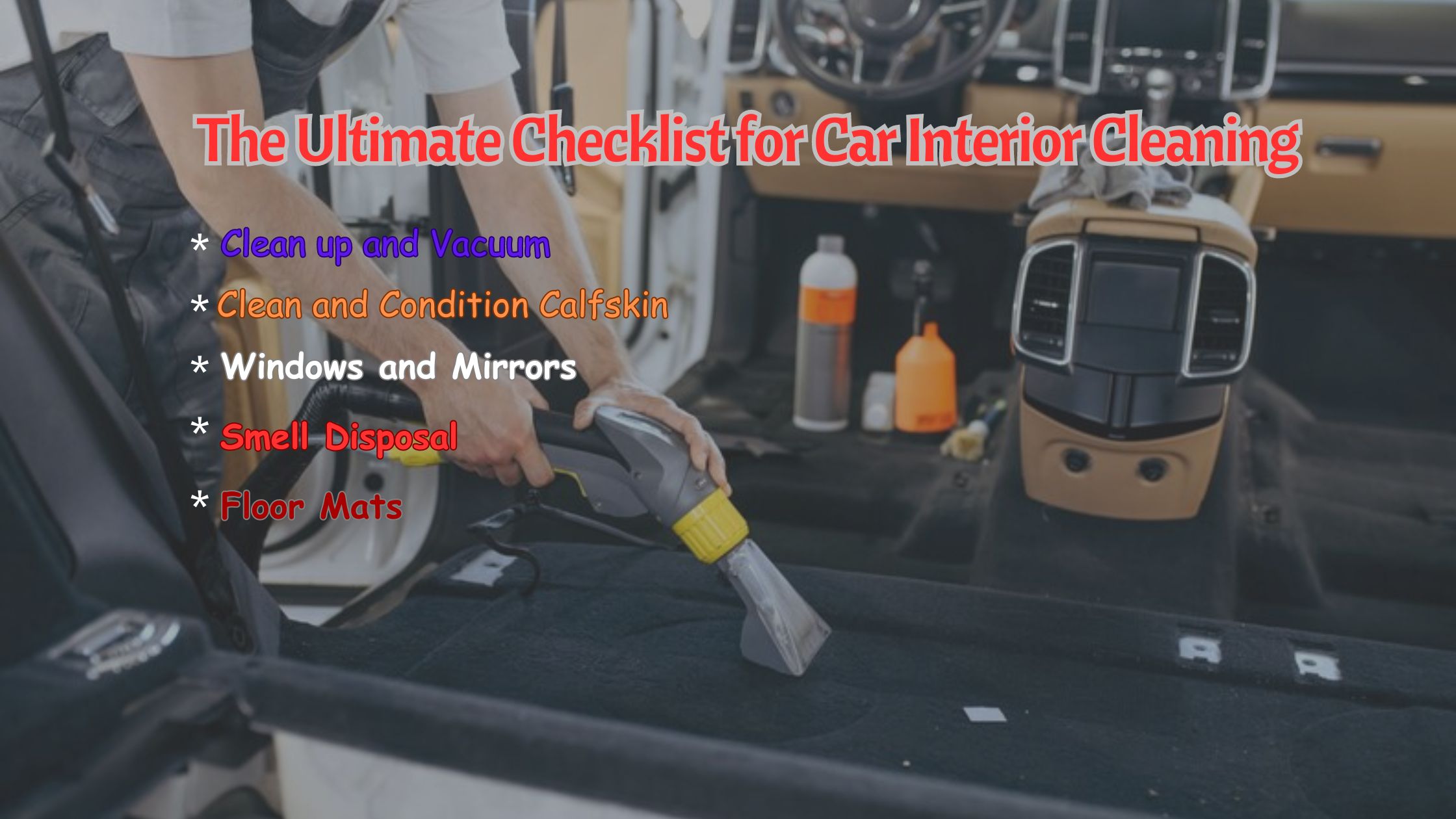 The Ultimate Checklist for Car Interior Cleaning