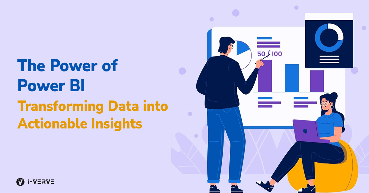 The Power of Power BI: Transforming Data into Actionable Insights