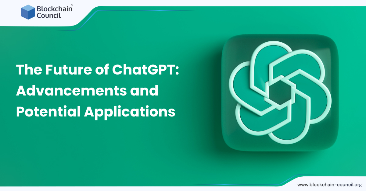 The Future of ChatGPT: Advancements and Potential Applications