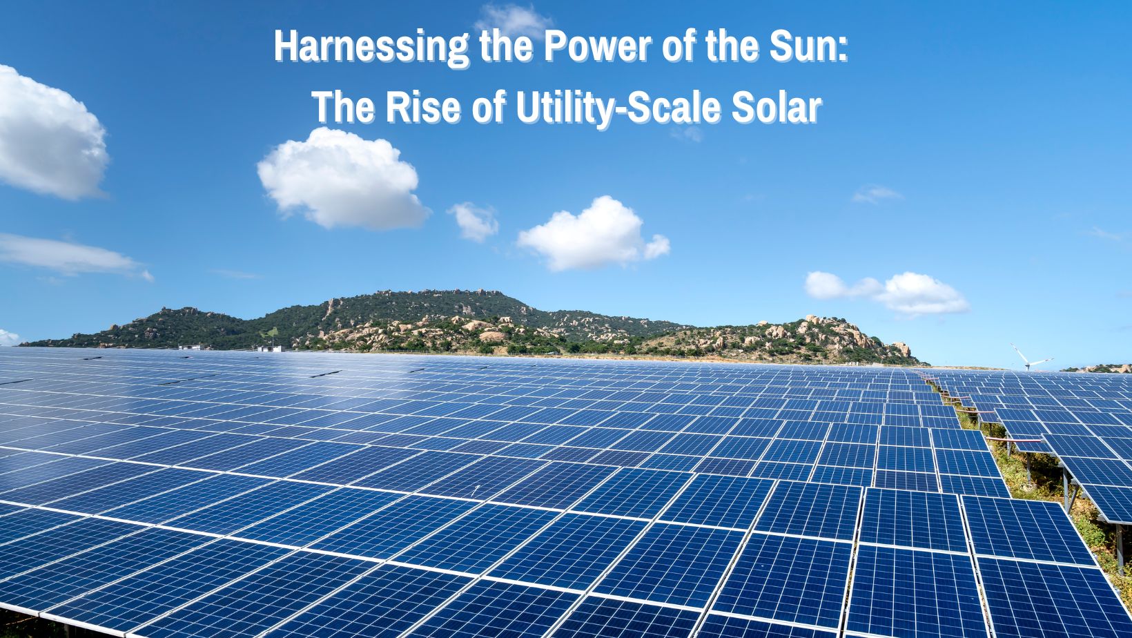 Harnessing the Power of the Sun: The Rise of Utility-Scale Solar