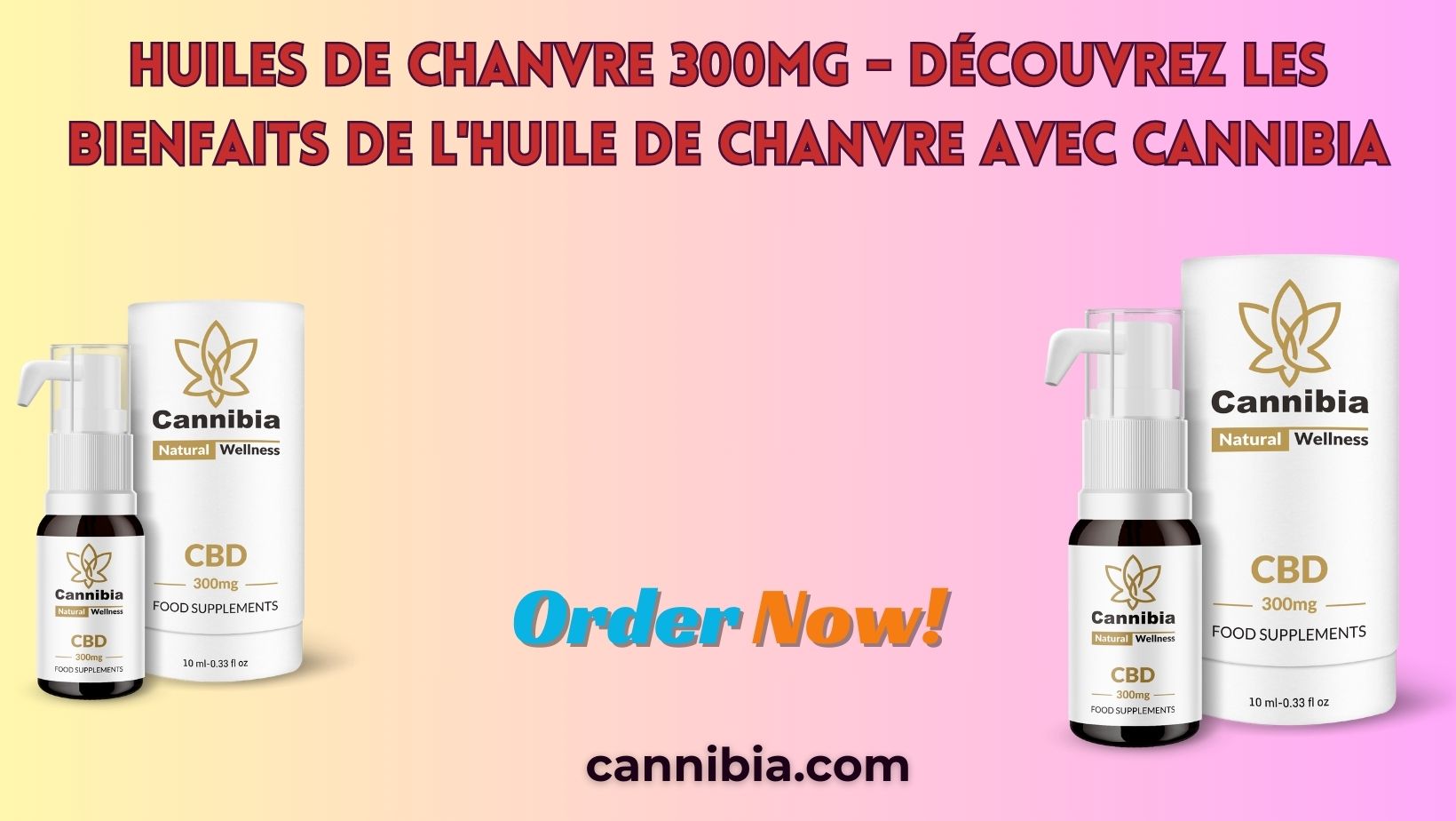 Huiles de Chanvre 300mg – Découvrez les Bienfaits de l’Huile de Chanvre avec Cannibia