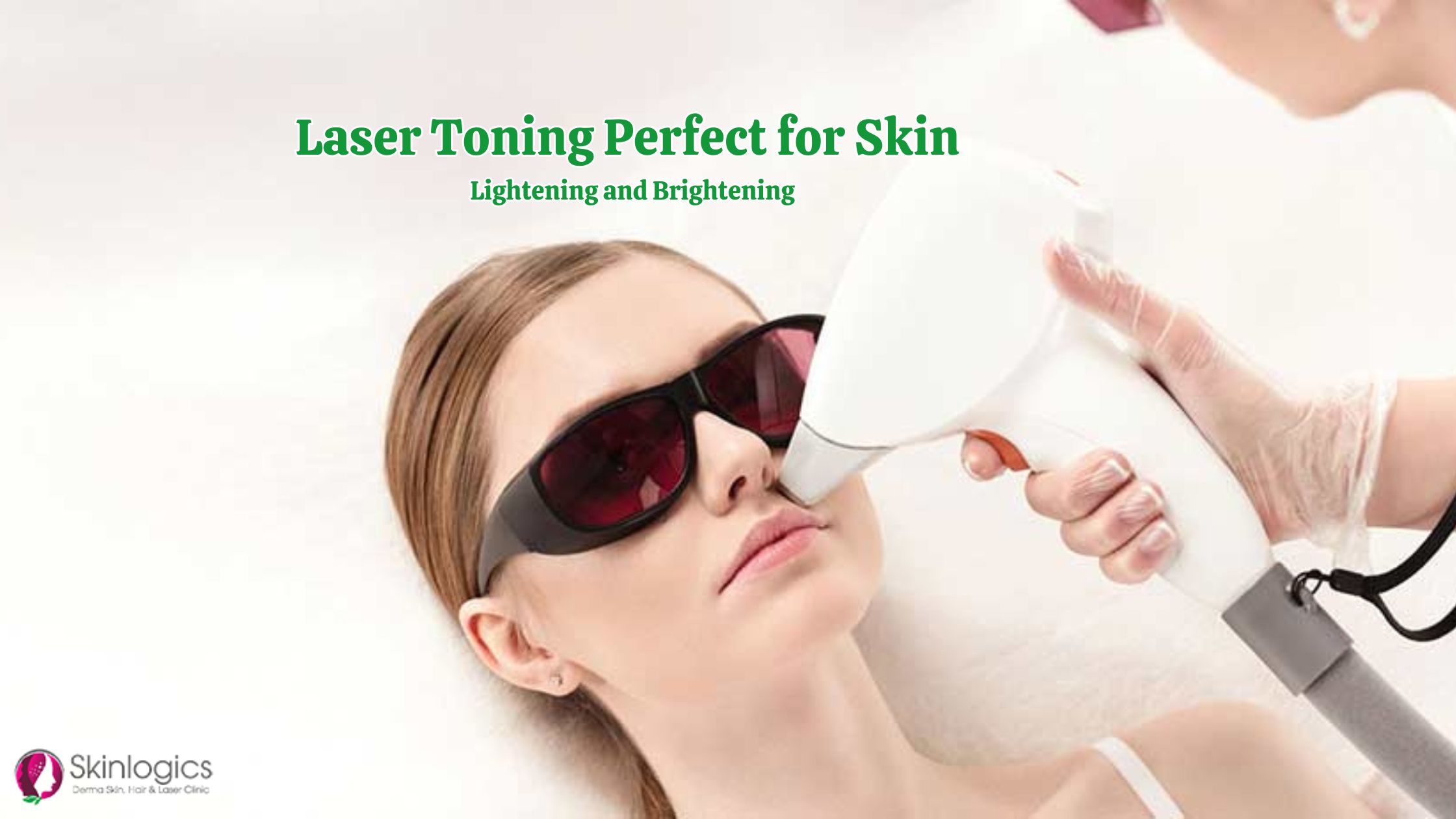 Laser Toning Perfect for Skin Lightening and Brightening